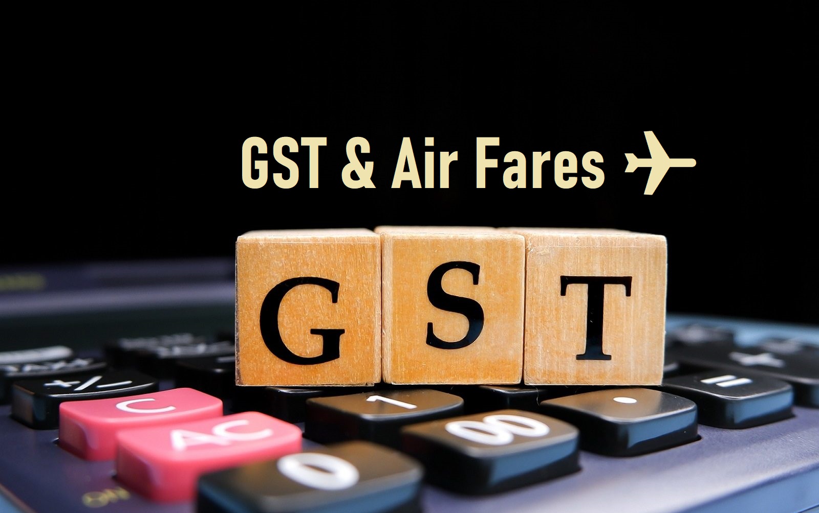 GST on Flight Tickets: Understanding the Impact of GST on Air Fares
